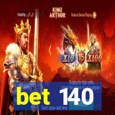 bet 140